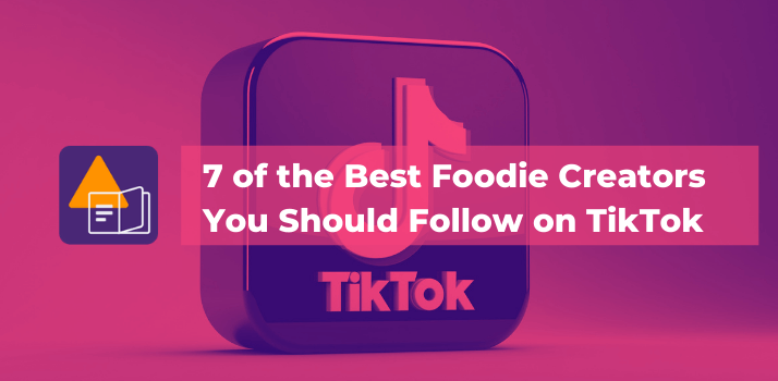 7 of the Best Foodie Creators You Should Follow on TikTok