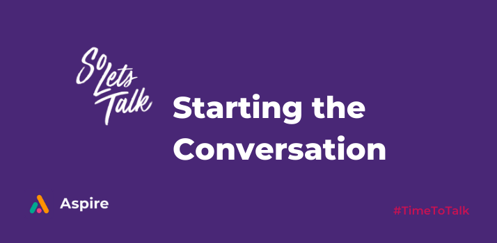 So Let’s Talk – Starting the Conversation